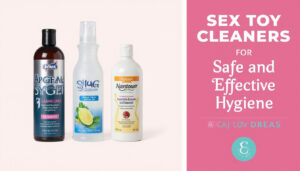 Top 6 Sex Toy Cleaners for Safe and Effective Hygiene
